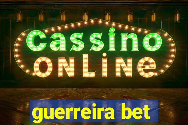 guerreira bet